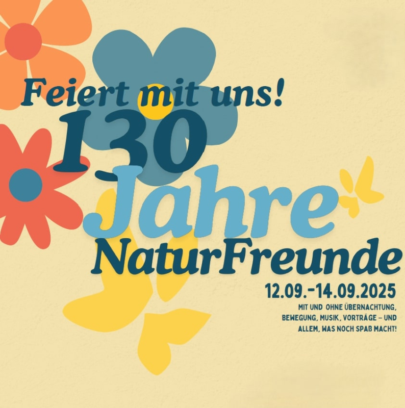 Das darfst du nicht verpassen! 130 Jahre Jubiläumsfeier der Naturfreunde - mit Extra Kinder- und Jugendcamp